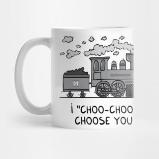 I "choo-choo" choose you! Mug